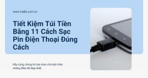 11 cách sạc pin điện thoại đúng cách