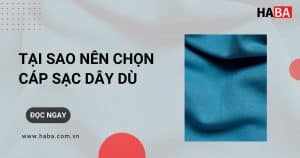 tai-sao-lai-chon-cap-sac-day-du
